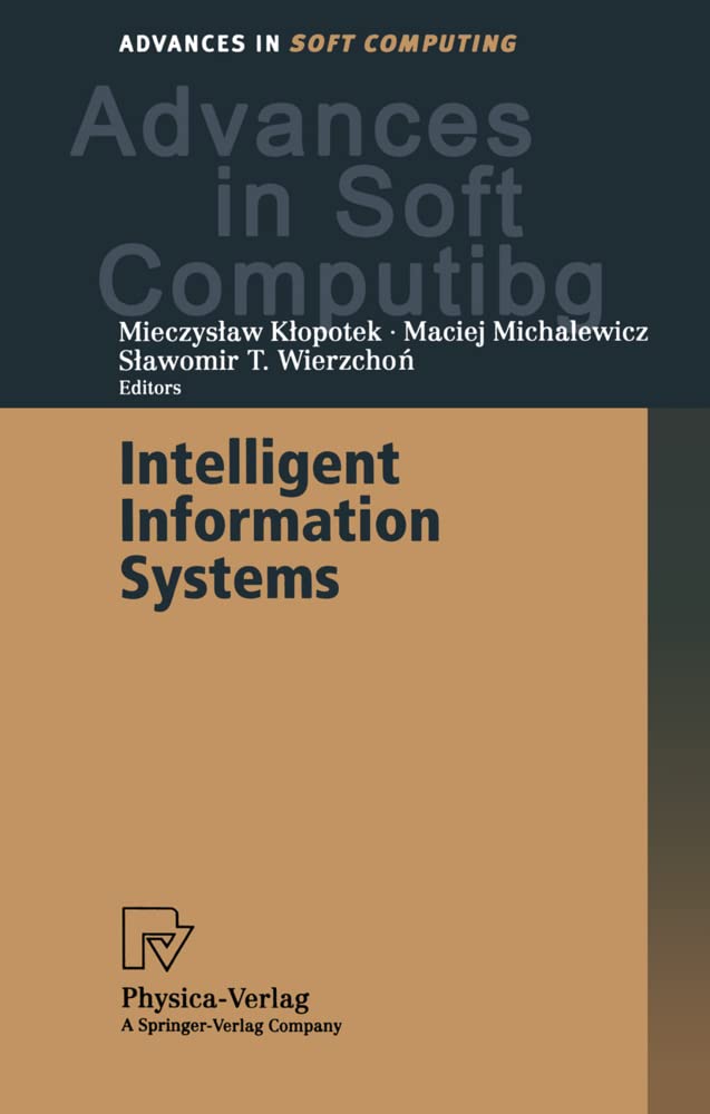 Intelligent Information Systems. Proceedings of the IIS'2000 Symposium, Bystra, Poland, June 12-16, 2000 (Advances in Soft Computing) (Advances in Intelligent and Soft Computing, 4, Band 4) Law