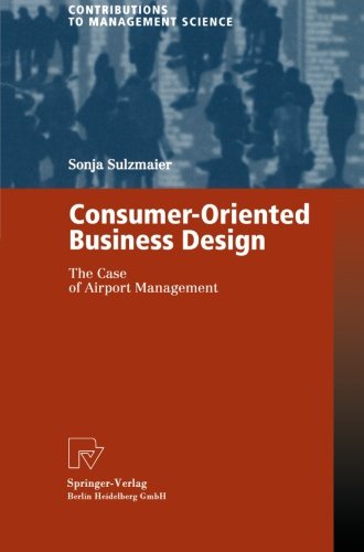 Consumer-Oriented Business Design. The Case of Airport Management (Contributions to Management Science) Law