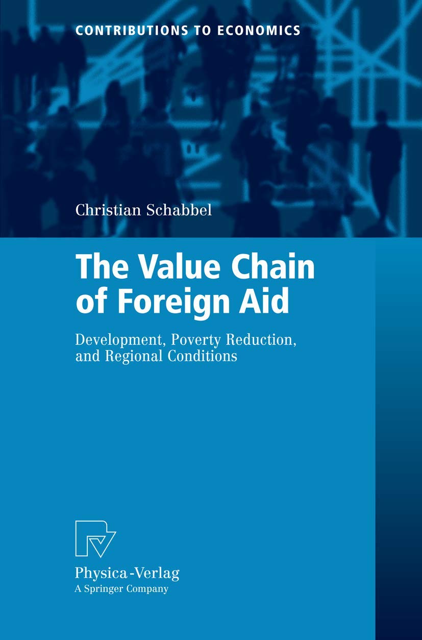 The Value Chain of Foreign Aid: Development, Poverty Reduction, and Regional Conditions (Contributions to Economics) Law