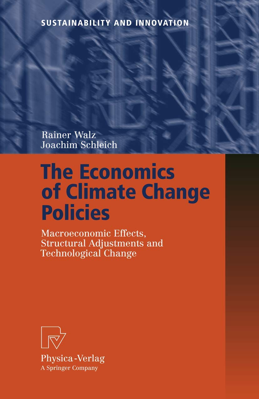 The Economics of Climate Change Policies: Macroeconomic Effects, Structural Adjustments and Technological Change (Sustainability and Innovation) Law