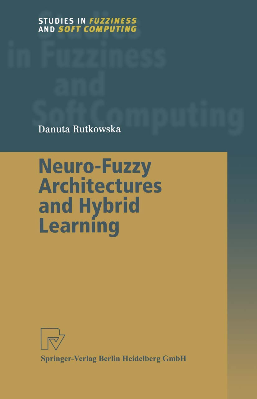 Neuro-Fuzzy Architectures and Hybrid Learning (Studies in Fuzziness and Soft Computing, Band 85) Medicine