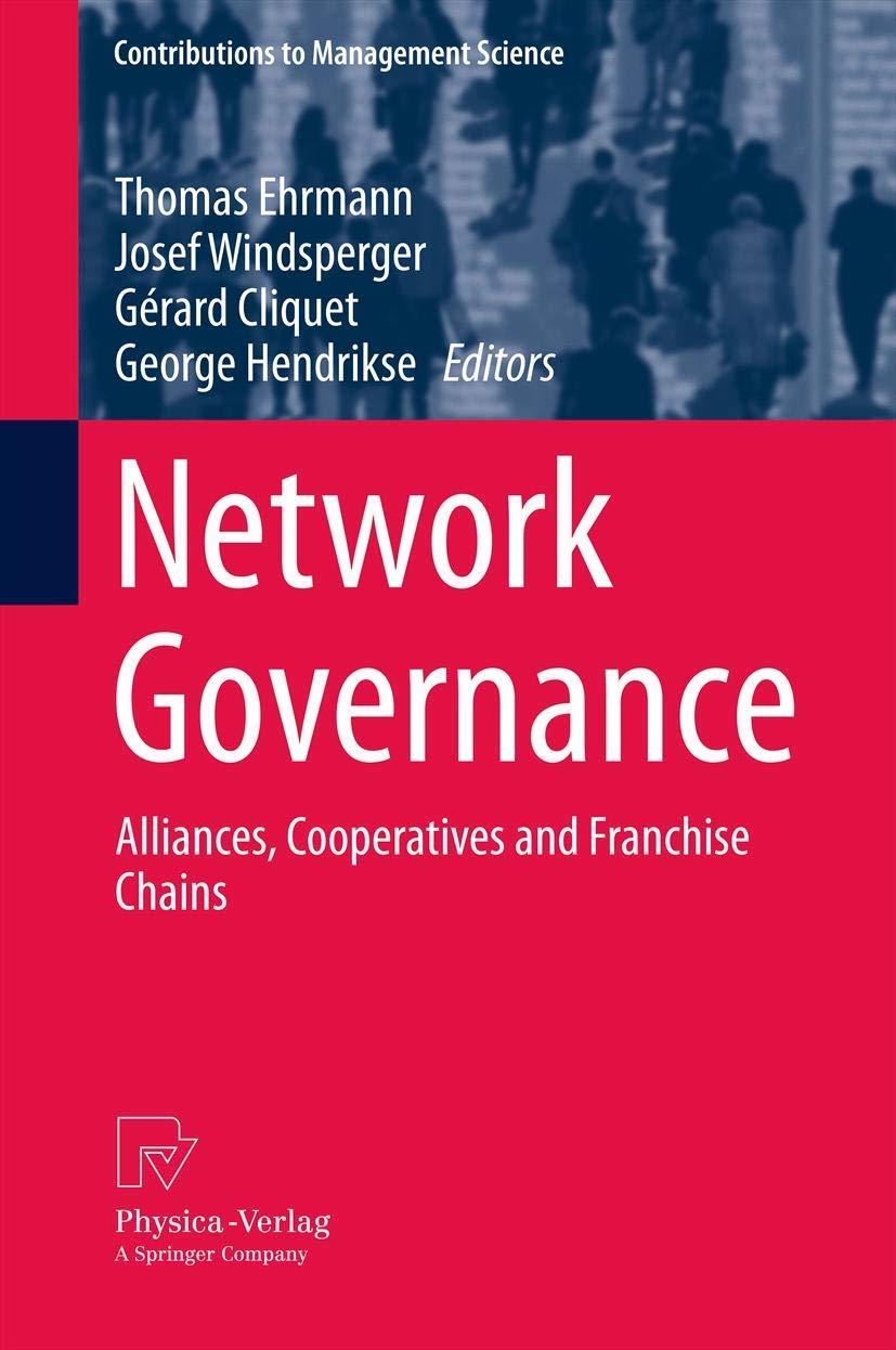 Network Governance: Alliances, Cooperatives and Franchise Chains (Contributions to Management Science) Law