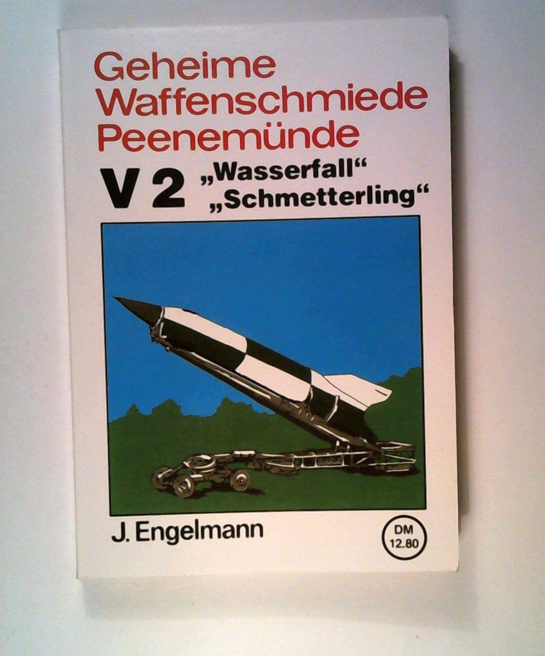 Geheime Waffenschmiede Peenemünde. V2, Wasserfall, Schmetterling Politics & History