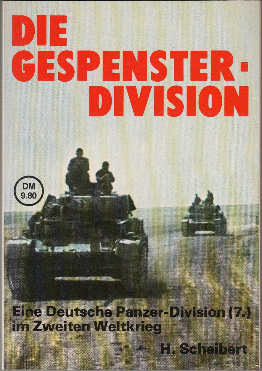 Die Gespenster - Division. Eine deutsche Panzer- Division ( 7.) im Zweiten Weltkrieg Politics & History