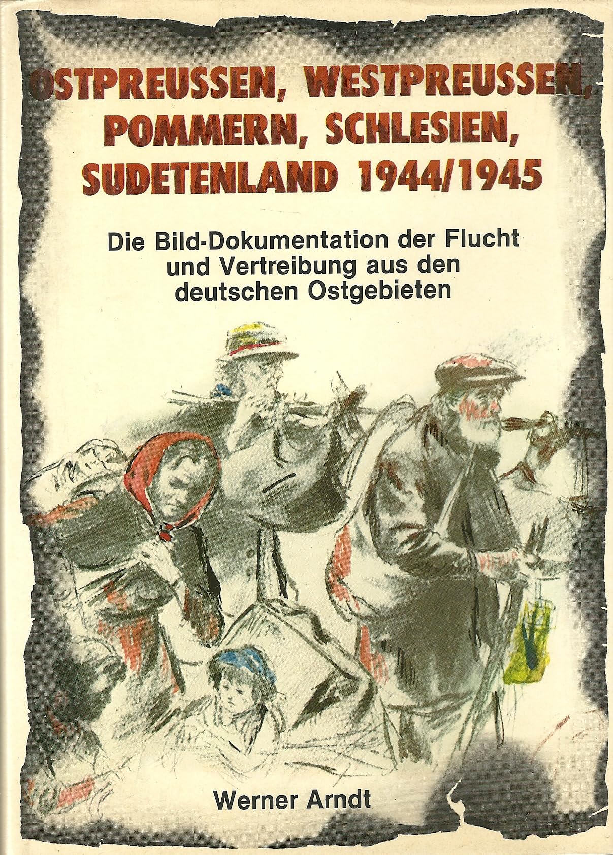 Ostpreussen, Westpreussen, Pommern, Schlesien, Sudetenland 1944/1945. Die Bild-Dokumentation der Flucht und Vertreibung aus den deutschen Ostgebieten. Books