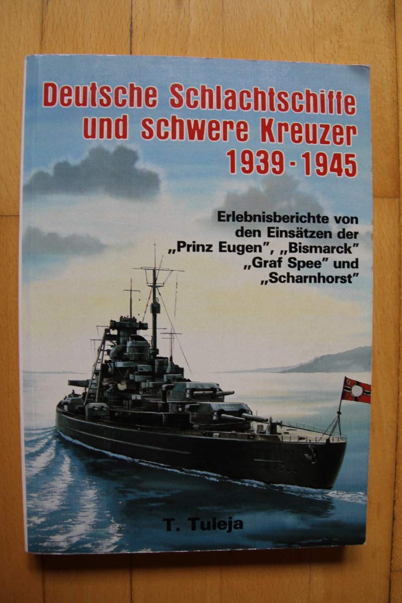 Deutsche Schlachtschiffe und schwere Kreuzer 1939-1945: Erlebnisberichte von Einsätzen der Bismarck, Tirpitz, Scharnhorst, Gneisenau, Admiral Graf Spee und Prinz Eugen book