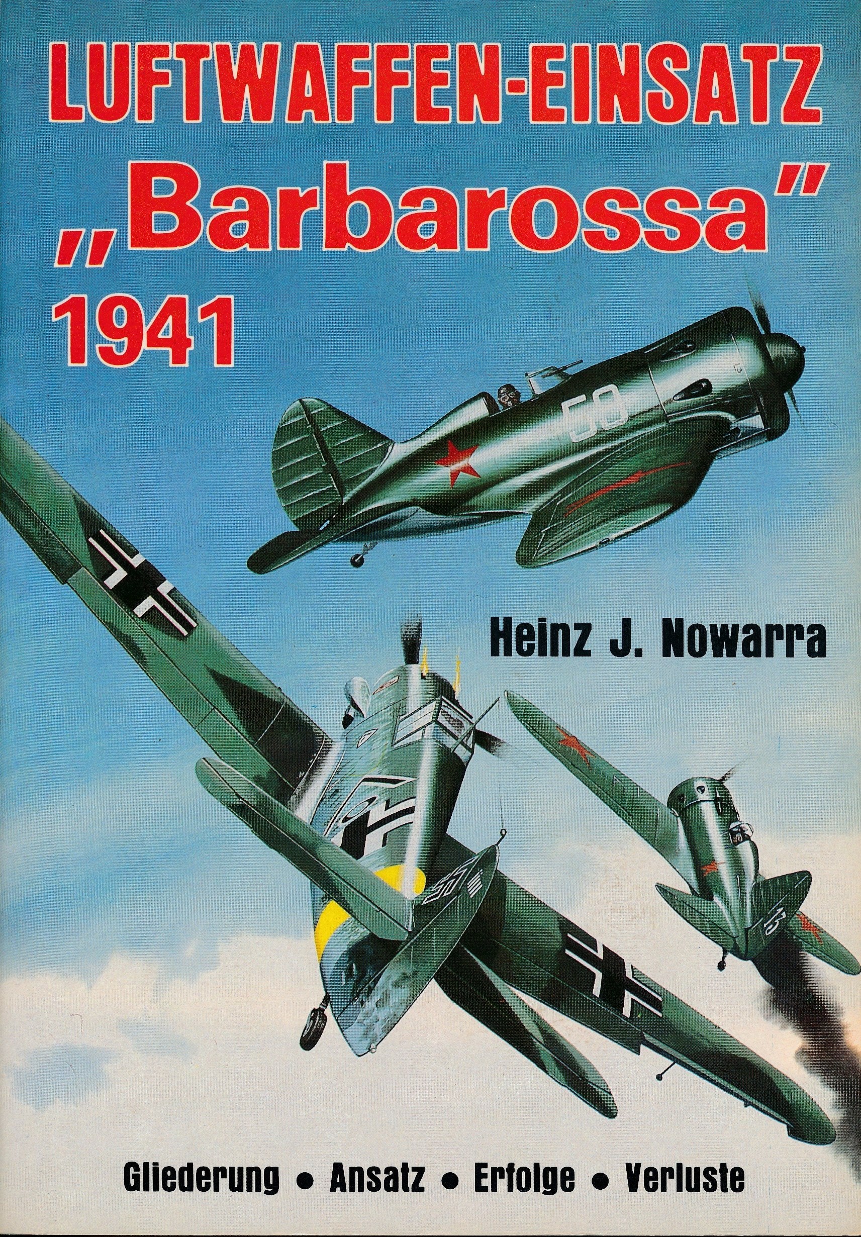 Luftwaffen- Einsatz Barbarossa. Rußland 1941. Gliederung, Ansatz, Erfolge, Verluste Politics & History