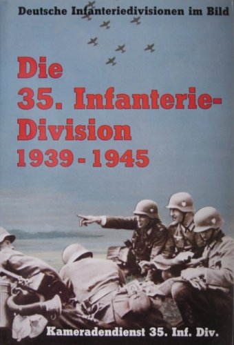 Die 35. Infanterie-Division. Einsatz 1939 - 1945 in Frankreich - Rußland Politics & History