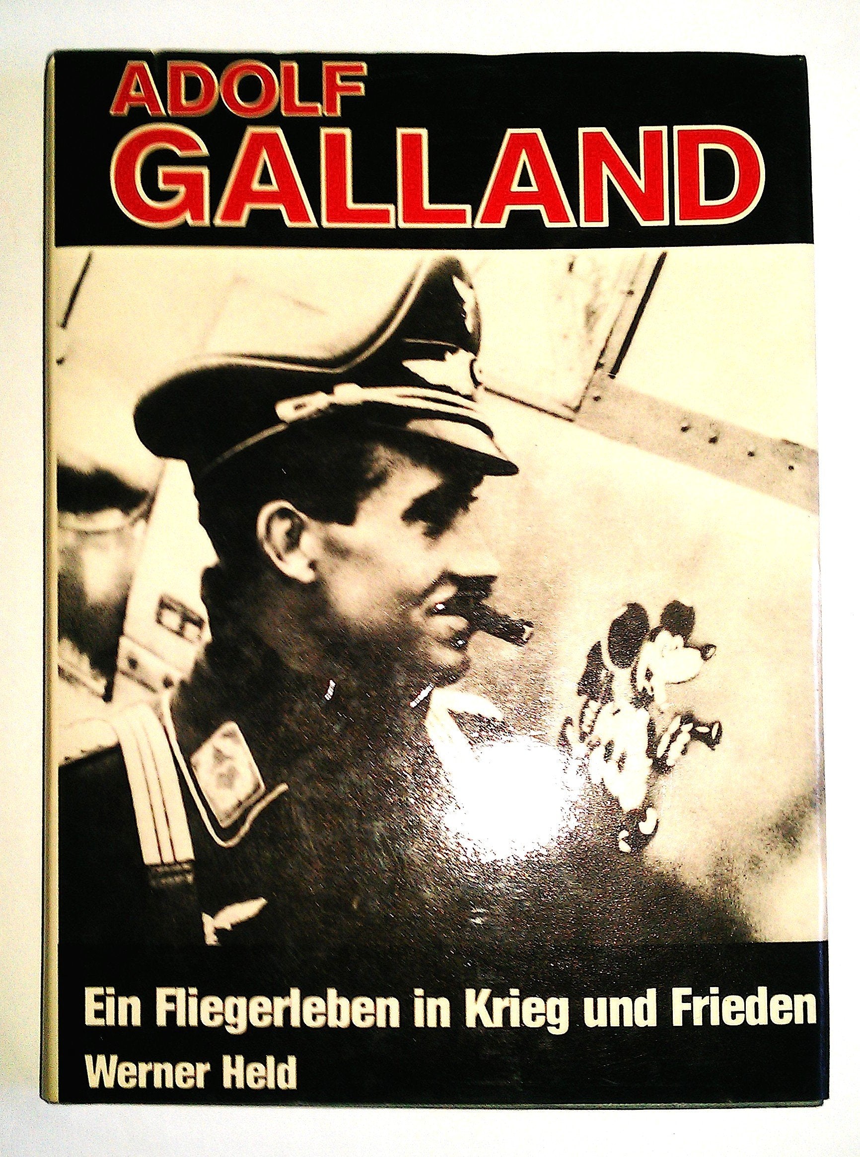 Adolf Galland. Ein Fliegerleben in Krieg und Frieden Politics & History