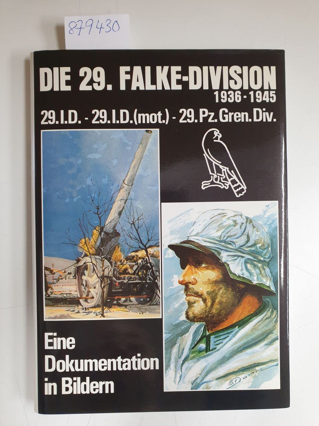 Die Neunundzwanzigste Falke- Division 1936 - 1945. 29. I.D., 29 I.D. ( mot), 29. Pz.Gren.Div Politics & History