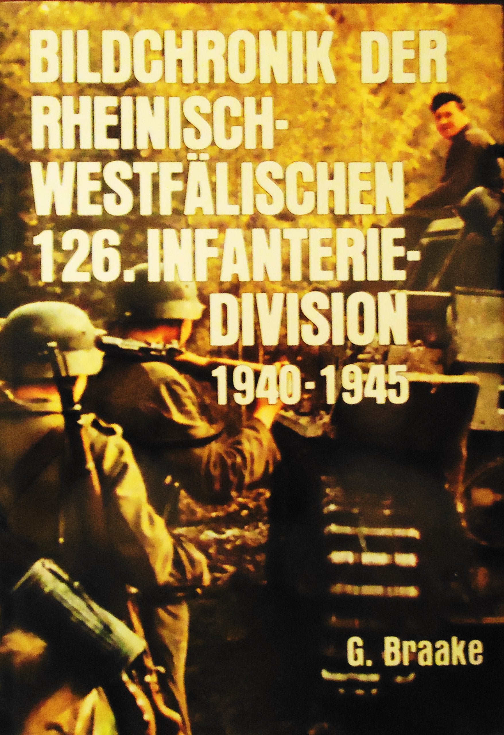 Bildchronik der rheinisch-westfälischen 126. Infanterie- Division 1940-1945 Politics & History