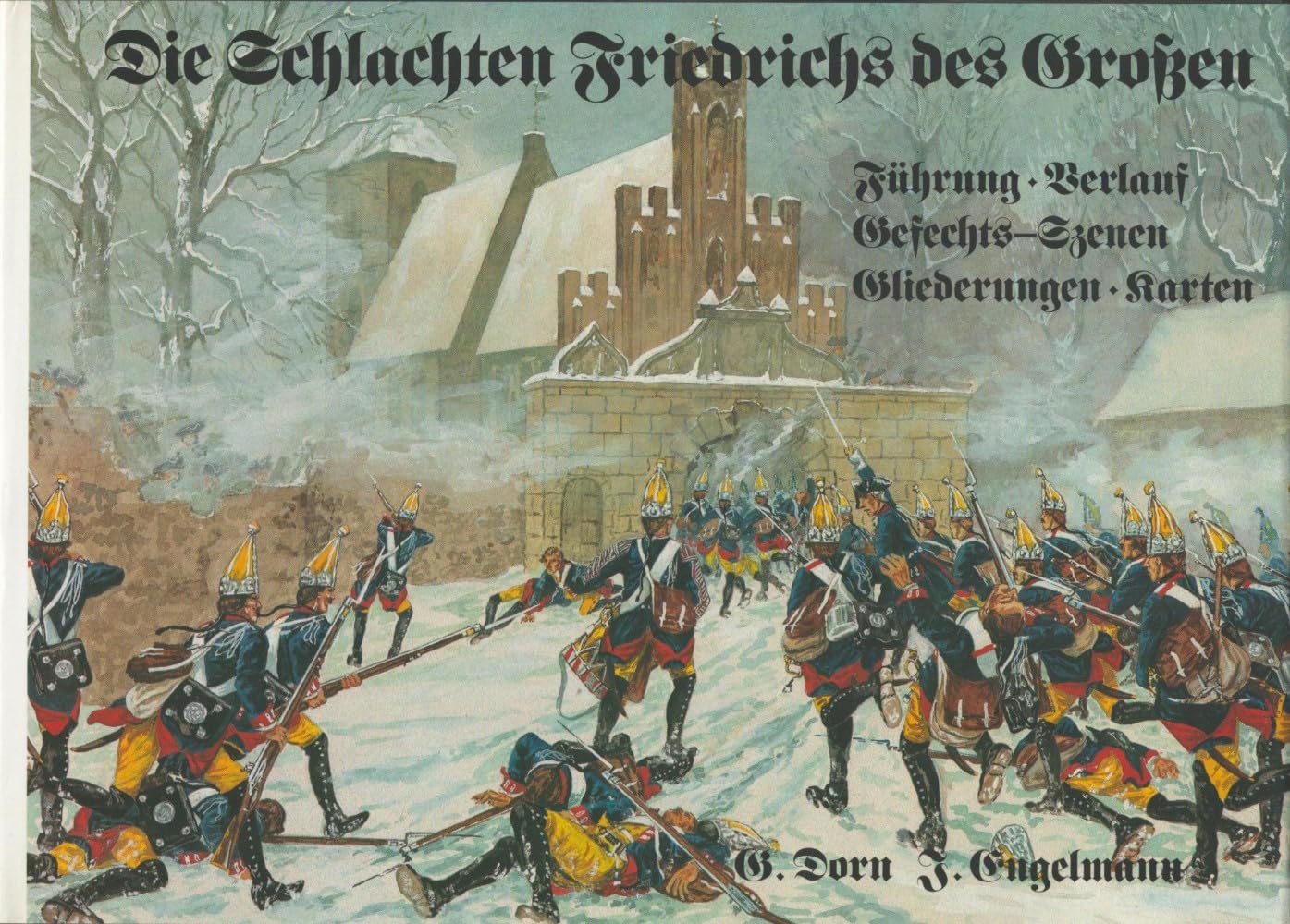 Die Schlachten Friedrichs des Grossen. Führung - Verlauf - Gefechts-Szenen - Gliederungen - Karten Politics & History