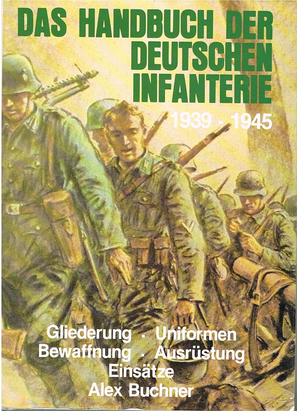 Das Handbuch der Deutschen Infanterie 1939-1945. Gliederung - Uniformen - Bewaffnung - Ausrüstung - Einsätze Politics & History