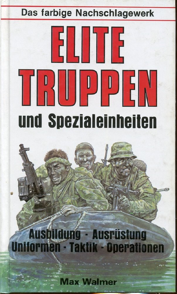 Elite- Truppen und Spezialeinheiten. Das farbige Nachschlagewerk Film, Art & Culture