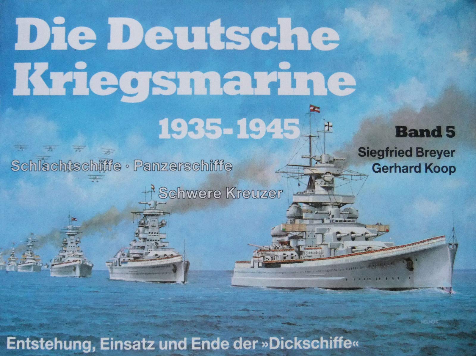 Die Deutsche Kriegsmarine 1935 - 1945 V. Schlachtschiffe - Panzerschiffe - Schwere Kreuzer Books