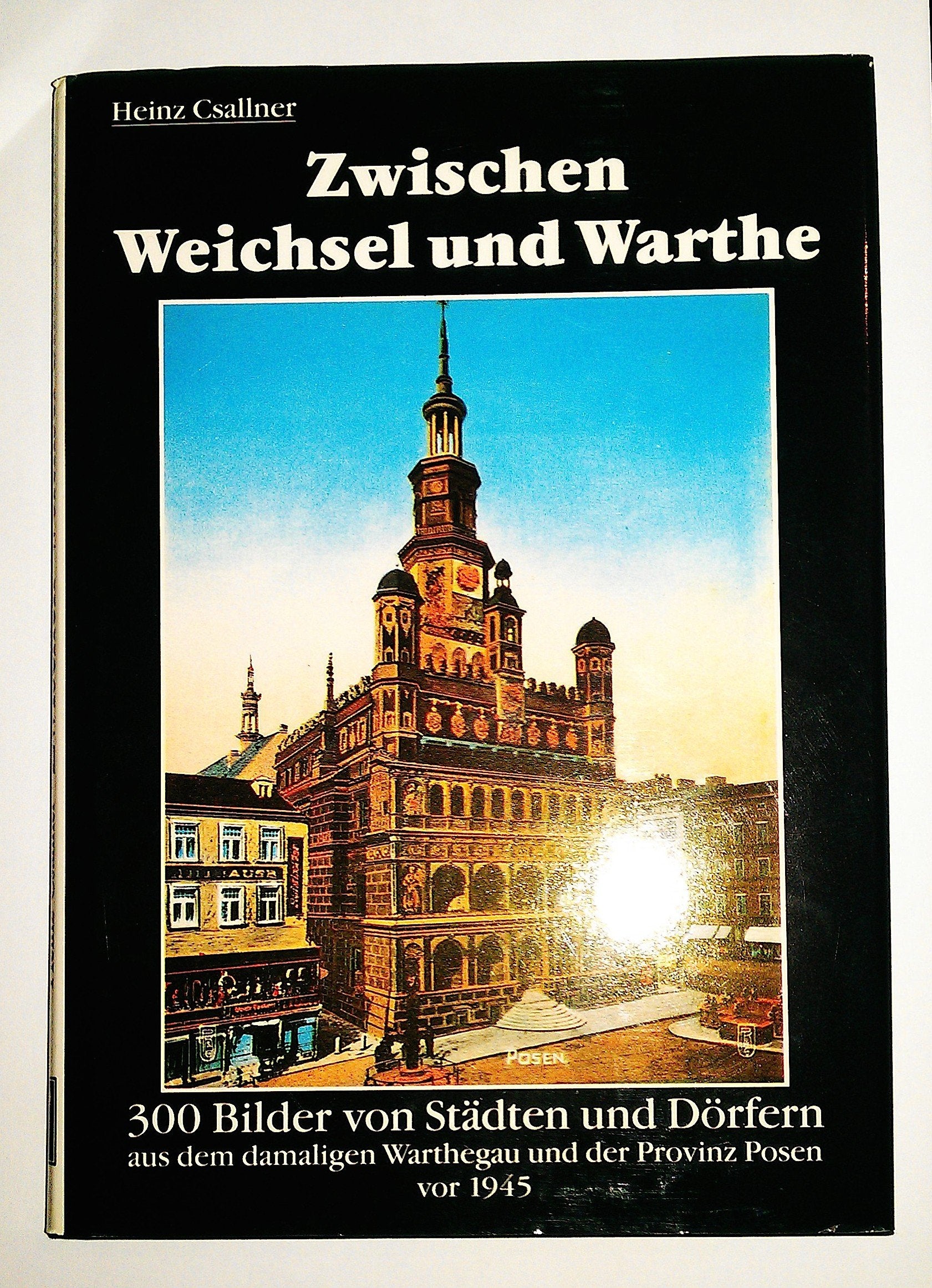 Zwischen Weichsel und Warthe - 300 Bilder von Städten und Dörfern aus dem damaligen Warthegau und der Provinz Posen vor 1945 Film, Art & Culture