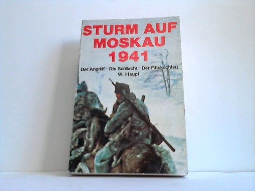 Sturm auf Moskau 1941. Der Angriff. Die Schlacht. Der Rückschlag Politics & History