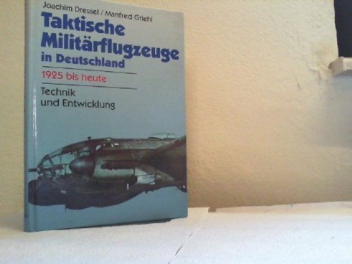Taktische Militärflugzeuge in Deutschland 1925 bis heute. Technik und Entwicklung Business & Technology