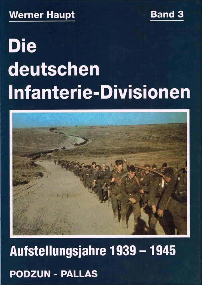 Die deutschen Infanterie-Divisionen, Bd.3, Aufstellungsjahre 1939-1945 Books