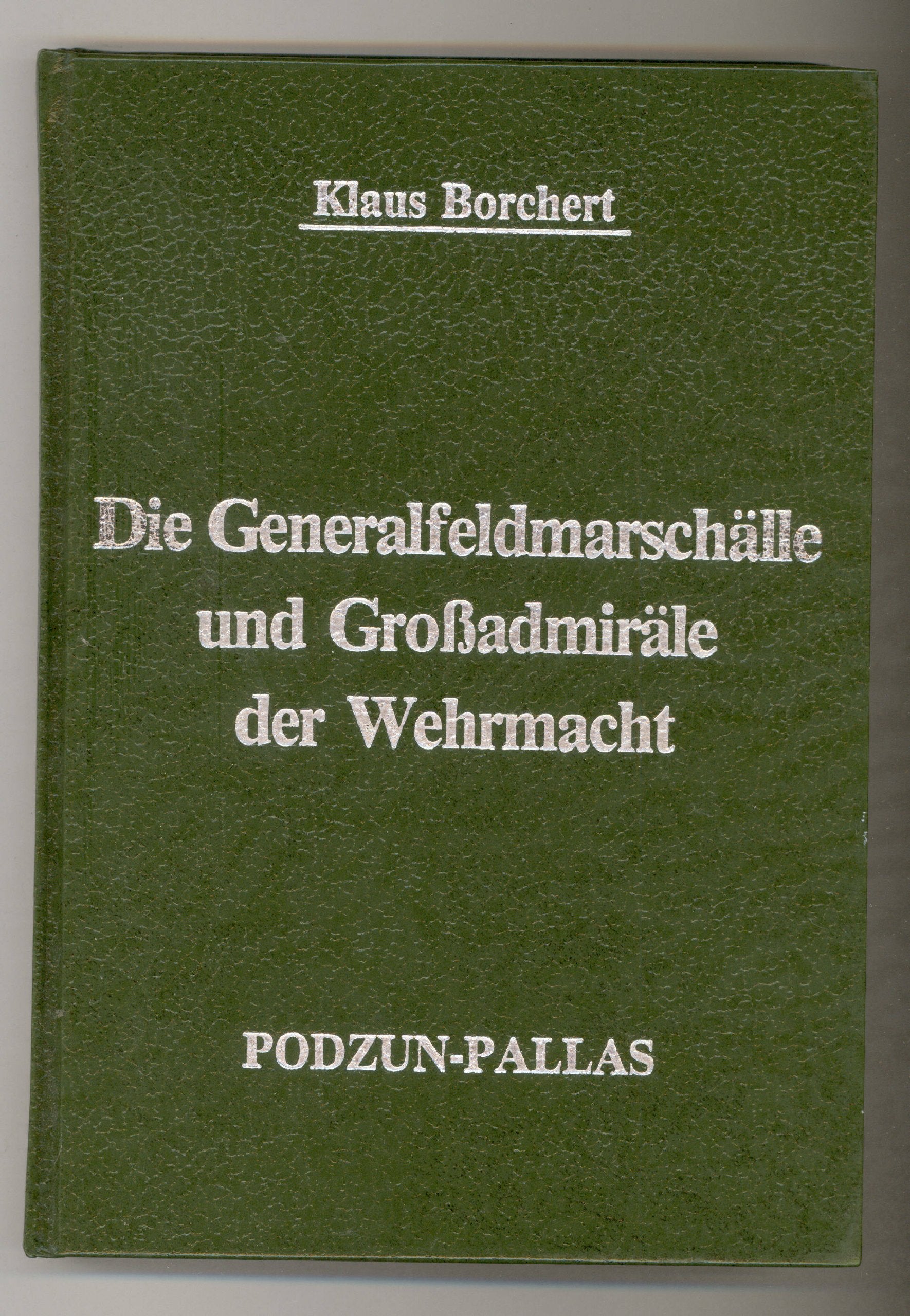 Die Generalfeldmarschälle und Großadmiräle der Wehrmacht Memories