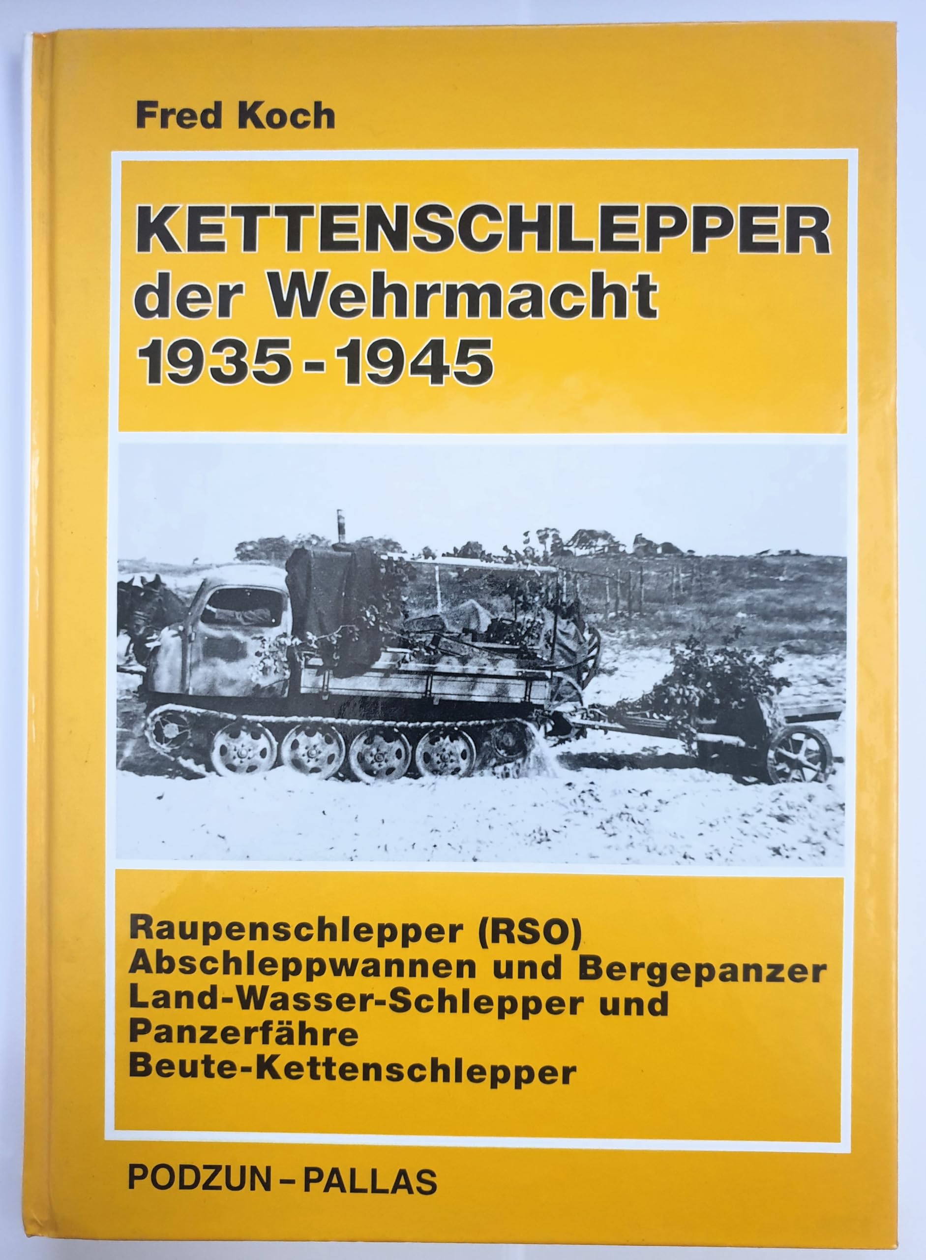 Kettenschlepper der Wehrmacht 1935-1945: Raupenschlepper (RSO), Abschleppwannen und Bergepanzer, Land-Wasser-Schlepper und Panzerfähre, Beute-Kettenschlepper Politics & Society Books