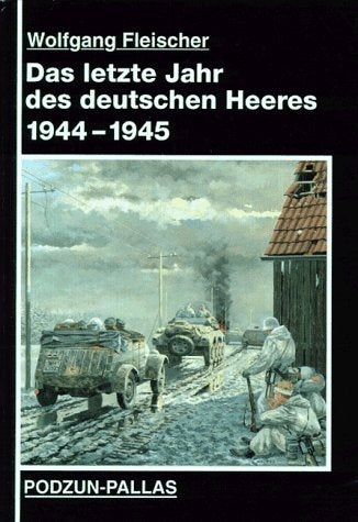Das letzte Jahr des deutschen Heeres 1944-1945 German history