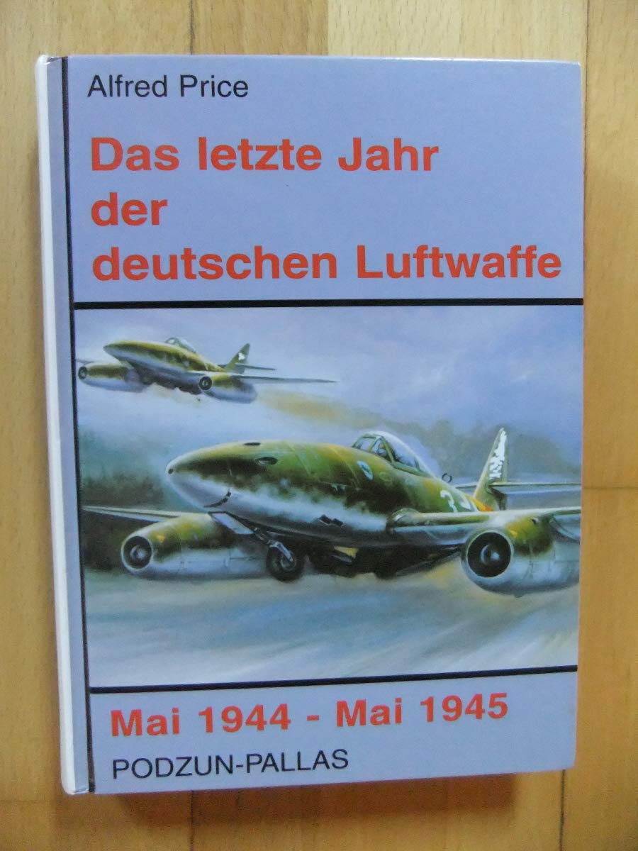 Das letzte Jahr der deutschen Luftwaffe, Mai 1944 - Mai 1945 Business & Technology