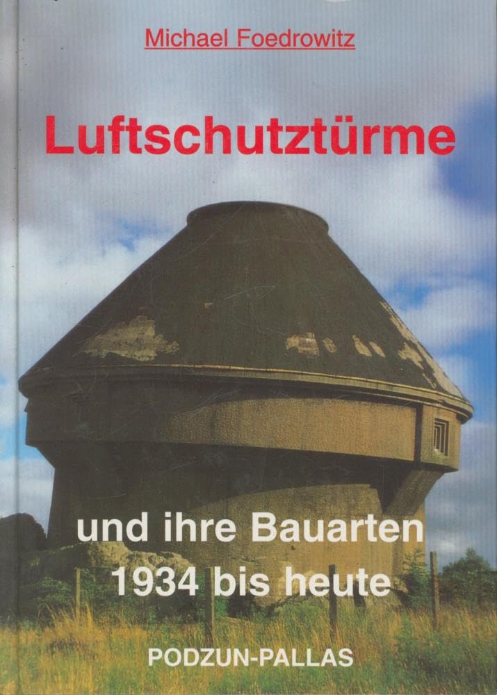 Luftschutztürme und ihre Bauarten: 1934-1945 Business & Technology