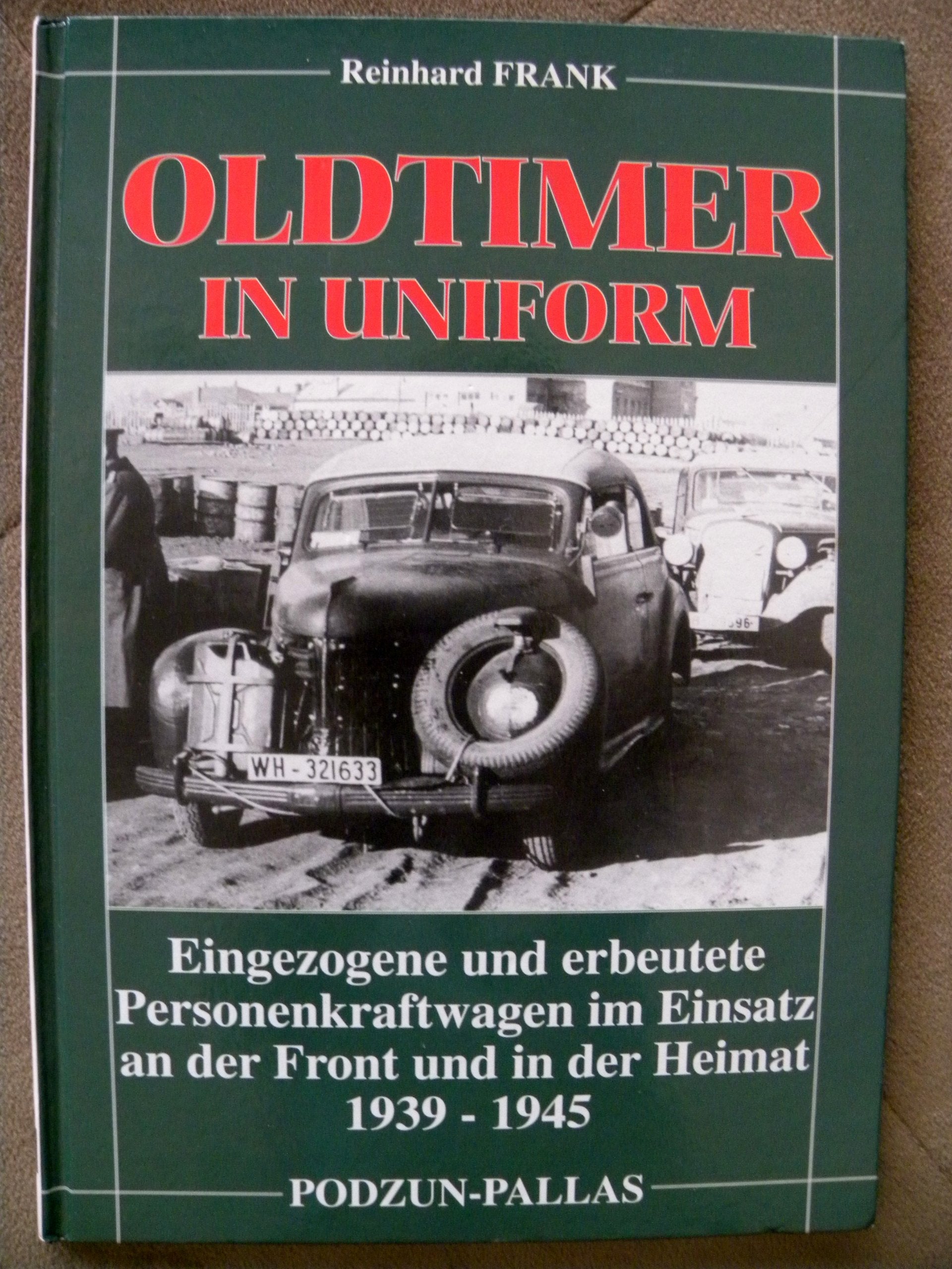 Oldtimer in Uniform. Eingezogene und erbeutete PKW 1939-1945 Business & Technology