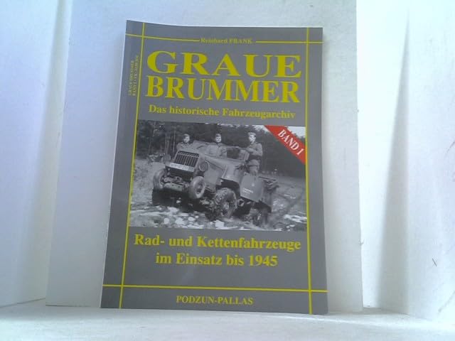 Graue Brummer, Bd.1, Rad- und Kettenfahrzeuge im Einsatz bis 1945 Business & Technology