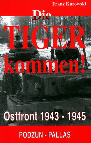 Die Tiger kommen!. Ostfront 1943-1945. Der Siegeszug einer neuen Waffe Professional & Reference Books