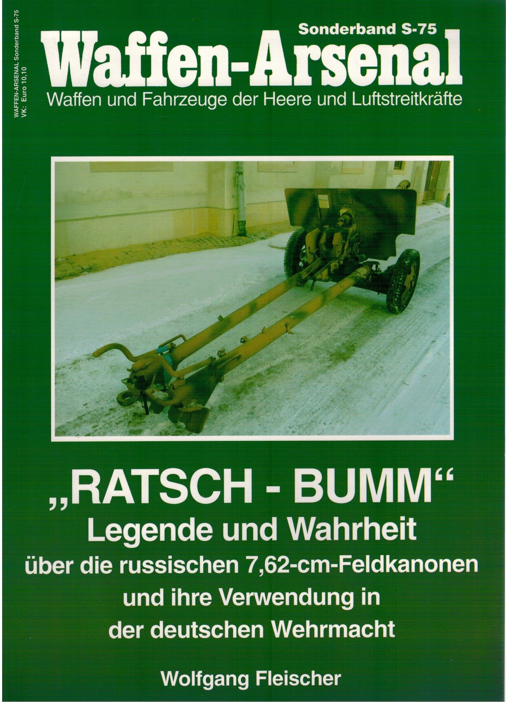 Waffen-Arsenal S-75. Ratsch-Bumm. Legende und Wahrheit über die russischen 7,62-cm-Feldkanonen und ihre Verwendung in der deutschen Wehrmacht Business & Technology