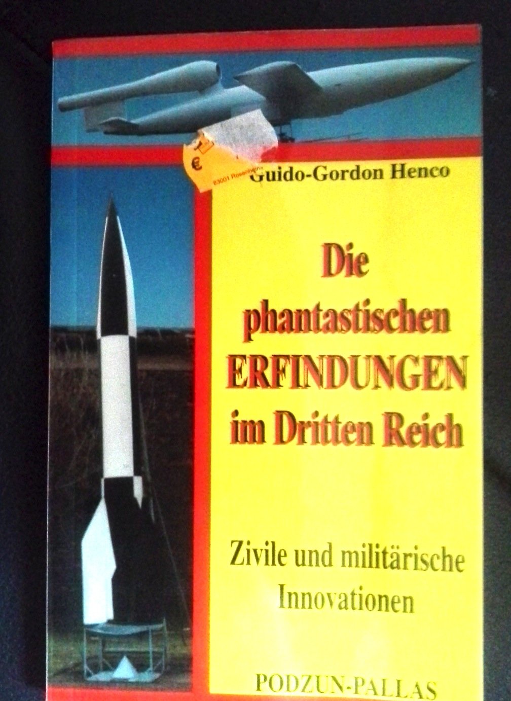 Die phantastischen Erfindungen im Dritten Reich. Zivile und militärische Innovationen Politics & History