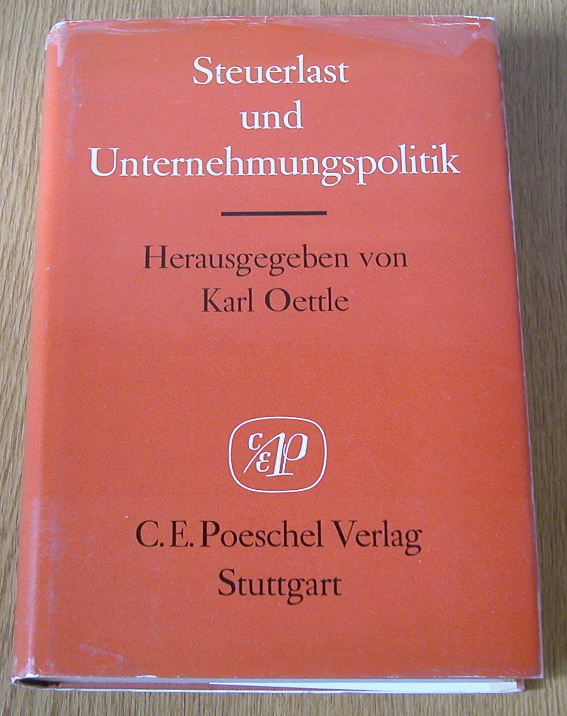 Steuerlast und Unternehmungspolitik : Kuno Barth z. 65. Geburtstag Books