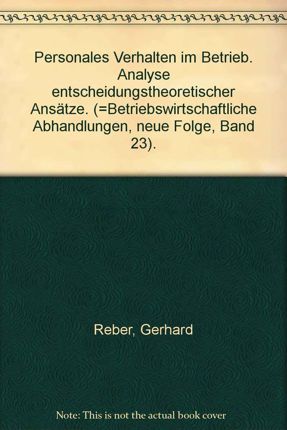 Personales Verhalten im Betrieb. Analyse entscheidungstheoretischer Ansätze Geology & Geography