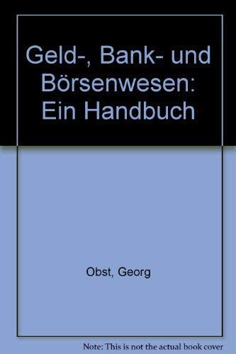 Geld-, Bank- und Börsenwesen. Ein Handbuch Business & Technology
