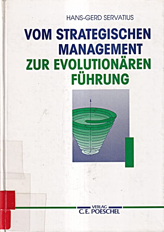 Vom Strategischen Management zur Evolutionären Führung: Auf dem Wege zu einem ganzheitlichen Denken und Handeln Business, Finance & Career