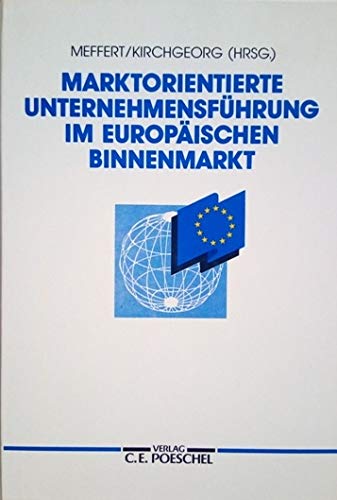 Marktorientierte Unternehmensführung im Europäischen Binnenmarkt: Perspektiven aus der Sicht von Wissenschaft und Praxis Law