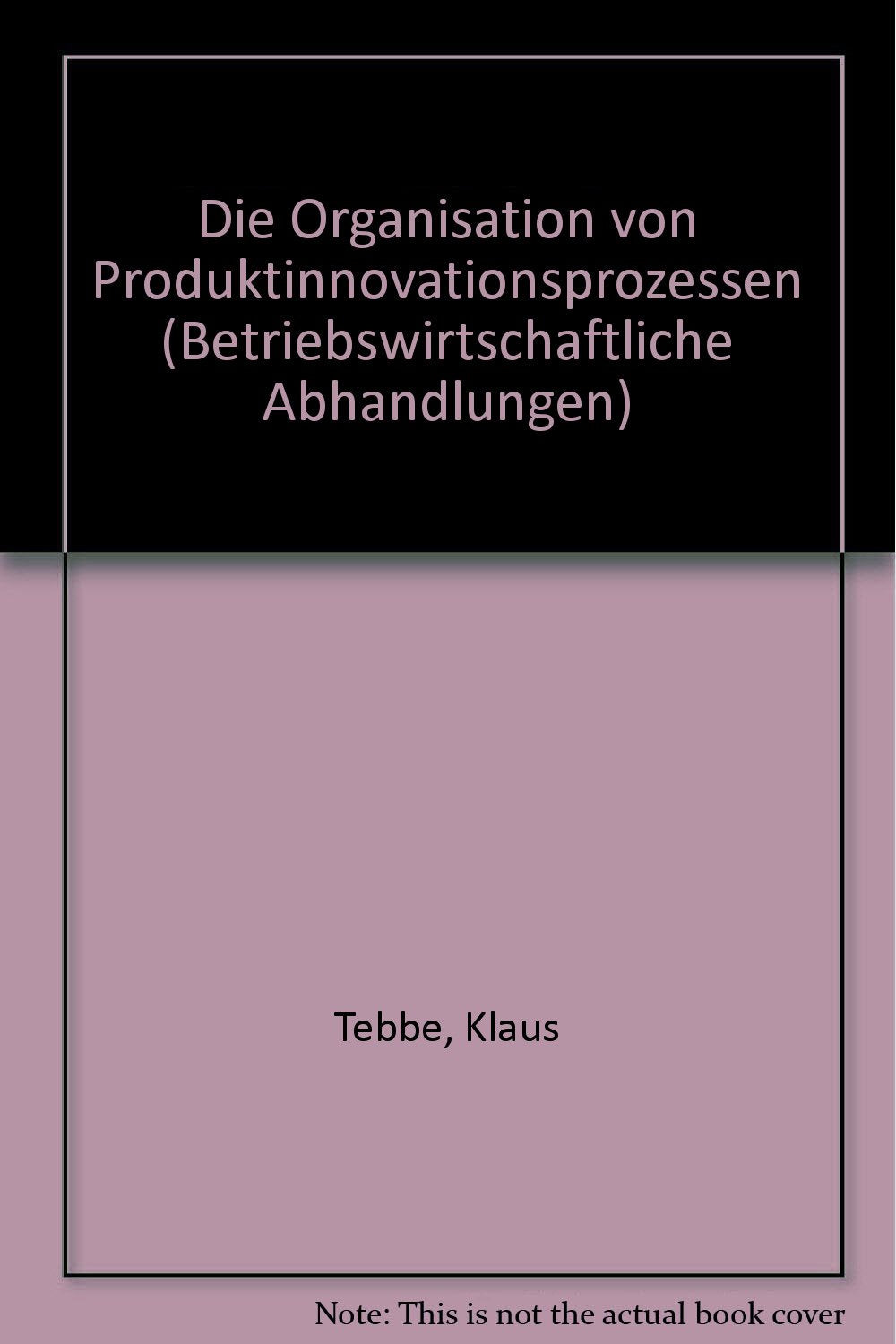 Die Organisation von Produktinnovationsprozessen Business, Finance & Career