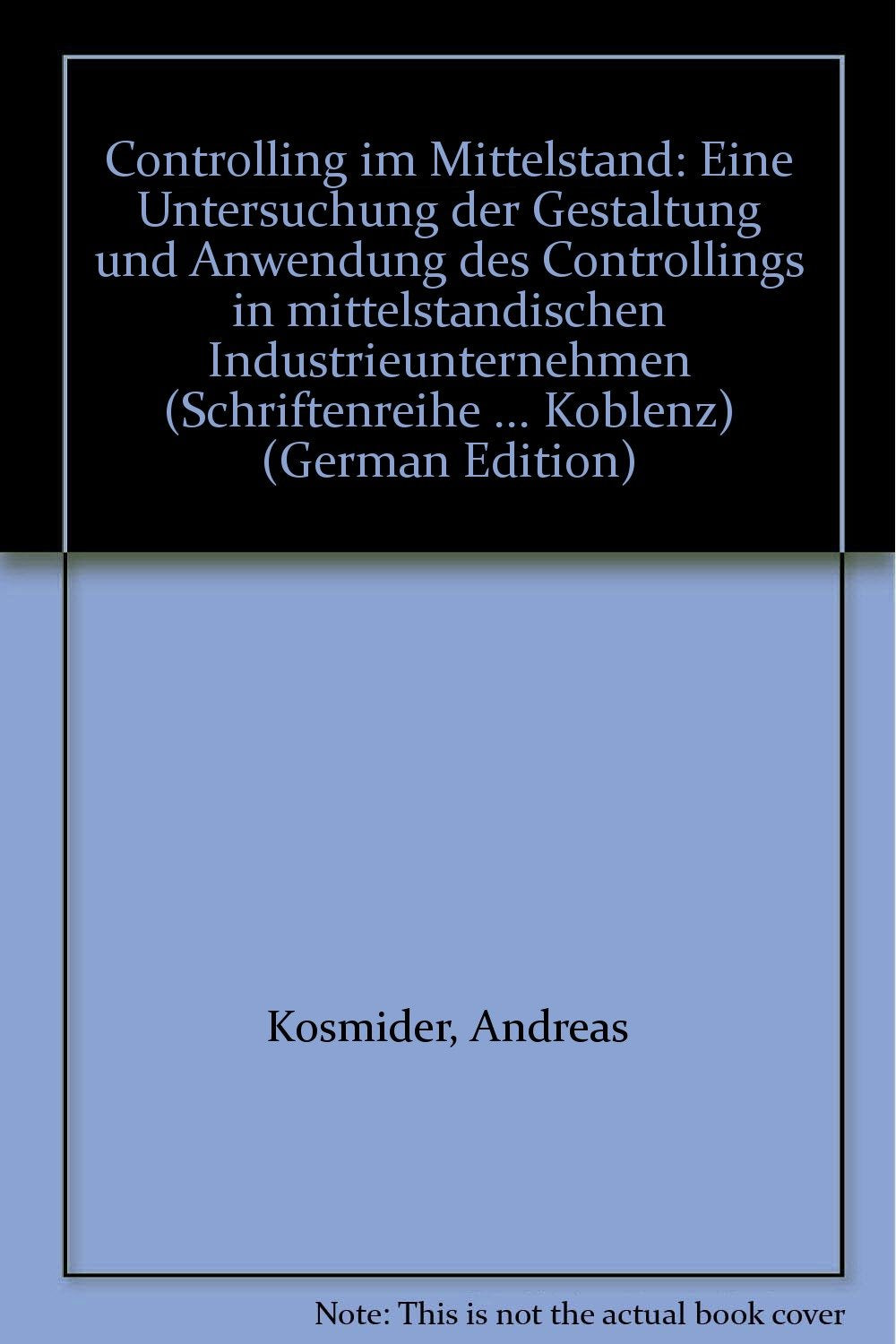 Controlling im Mittelstand. Eine Untersuchung der Gestaltung und Anwendung des Controllings in mittelständischen Industrieunternehmen Business, Finance & Career