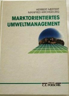 Marktorientiertes Umweltmanagement: Grundlagen und Fallstudien (German Edition) Natural Sciences