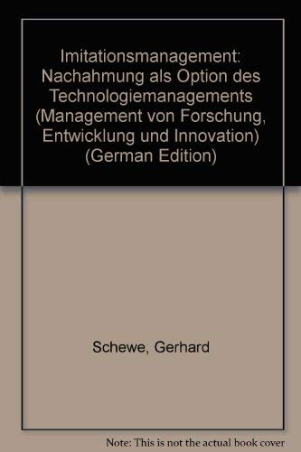 Imitationsmanagement: Nachahmung als Option des Technologiemanagements (Management von Forschung, Entwicklung und Innovation) book