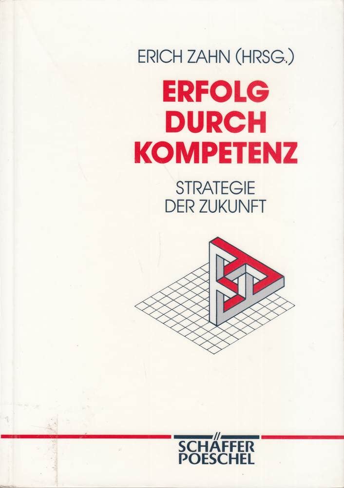 Erfolg durch Kompetenz: Strategie der Zukunft Business, Finance & Career