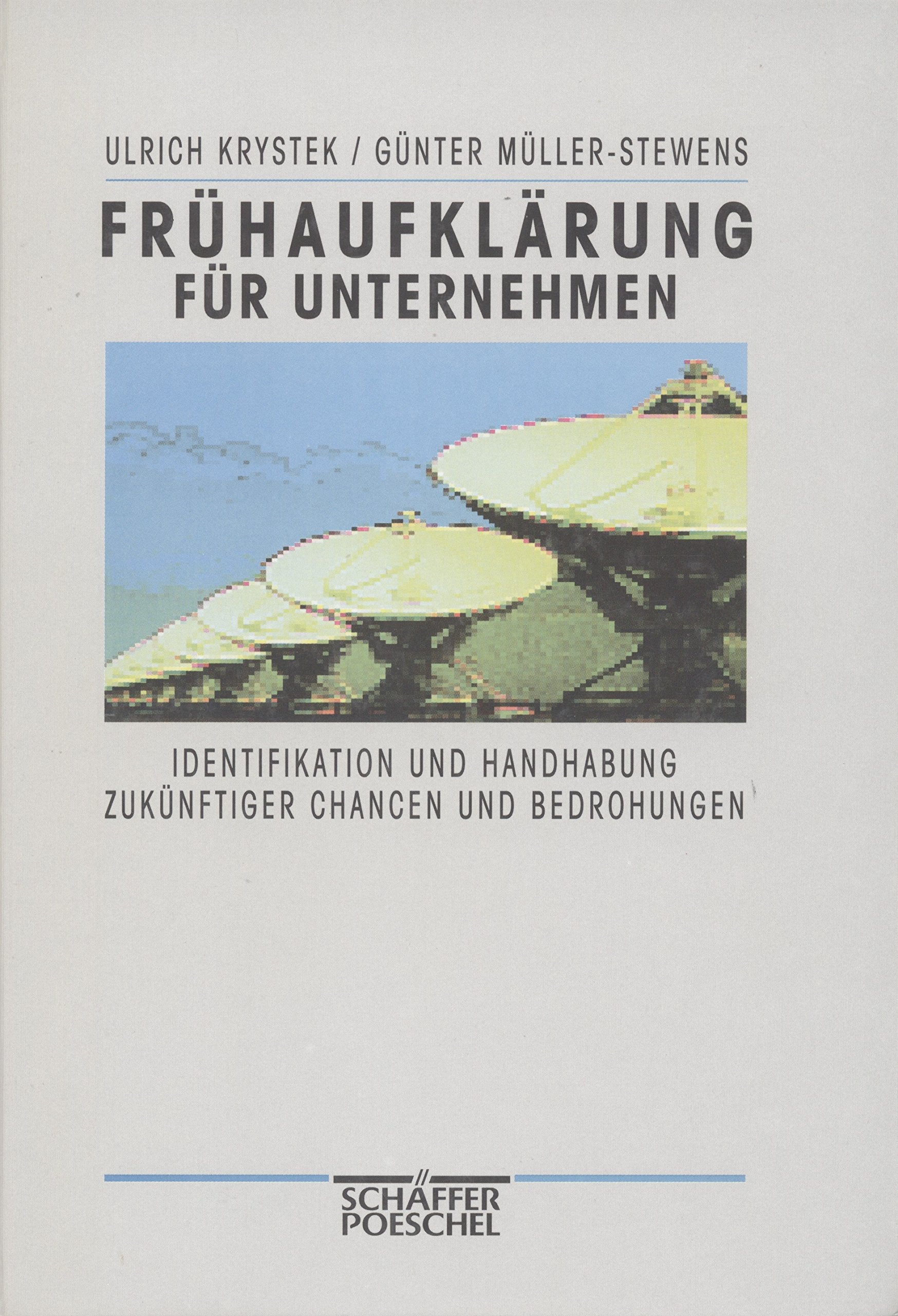 Frühaufklärung für Unternehmen. Identifikation und Handhabung zukünftiger Chancen und Bedrohungen Business, Finance & Career