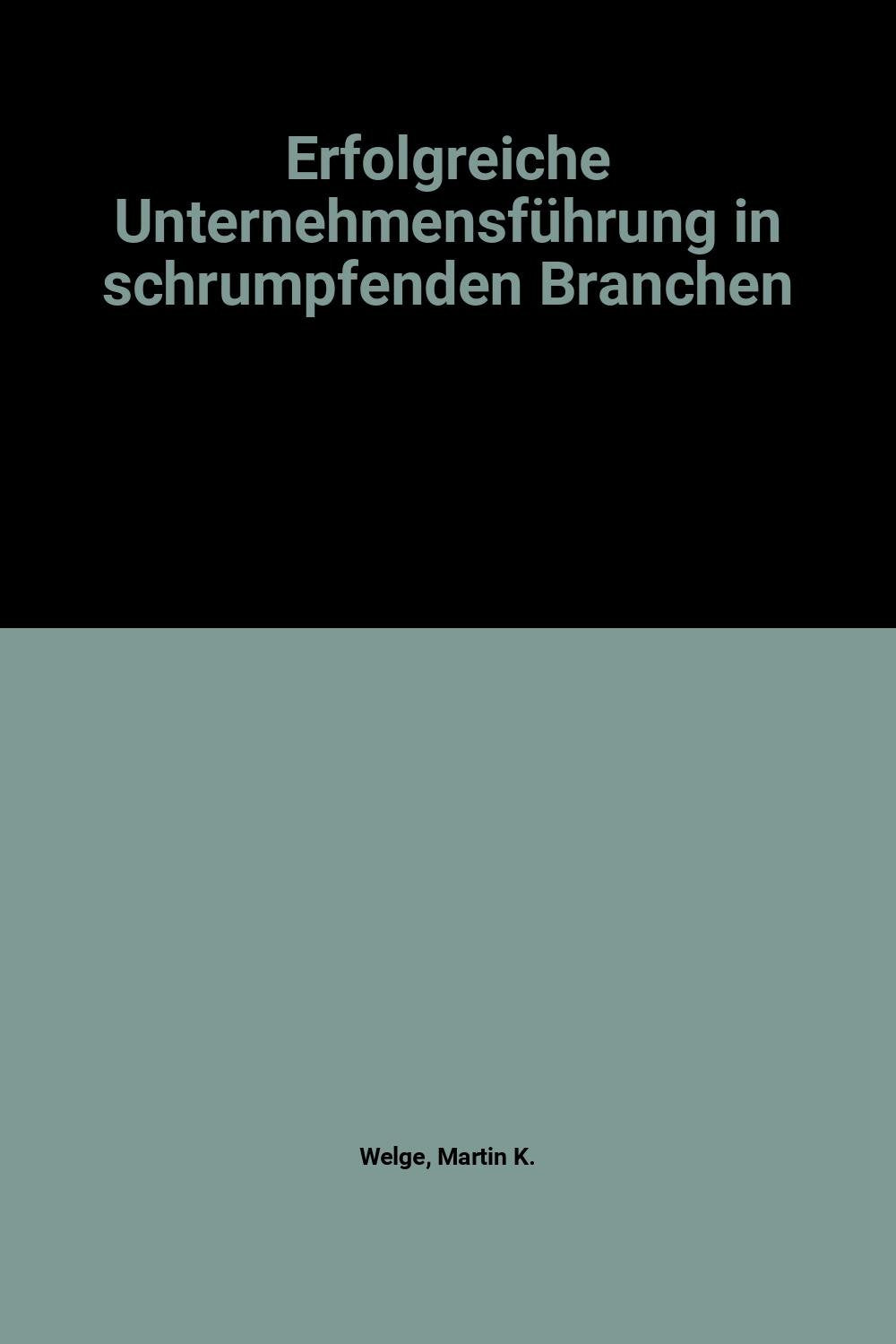 Erfolgreiche Unternehmensführung in schrumpfenden Branchen Books