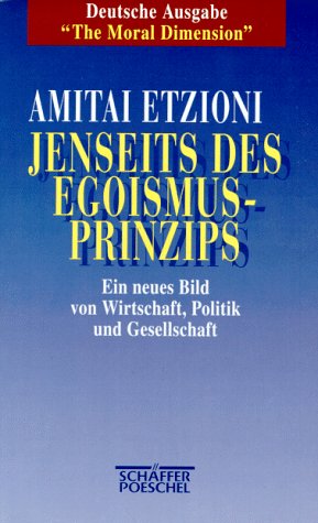 Jenseits des Egoismus- Prinzips. Ein neues Bild von Wirtschaft, Politik und Gesellschaft Books