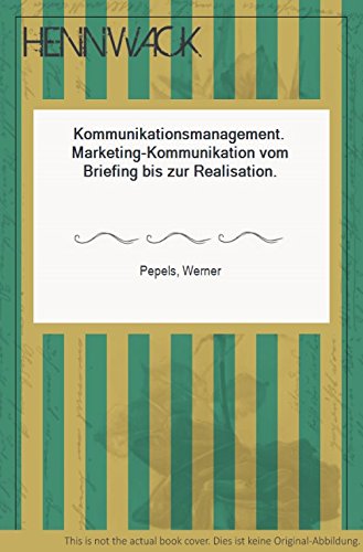 Kommunikations-Management. Marketing-Kommunikation vom Briefing bis zur Realisation Business, Finance & Career