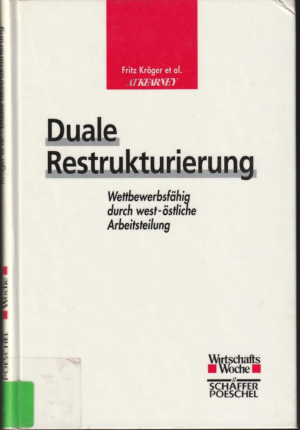 Duale Restrukturierung: Wettbewerbsfähig durch west-östliche Arbeitsteilung. Hrsg.: A.T. Kearney GmbH Books