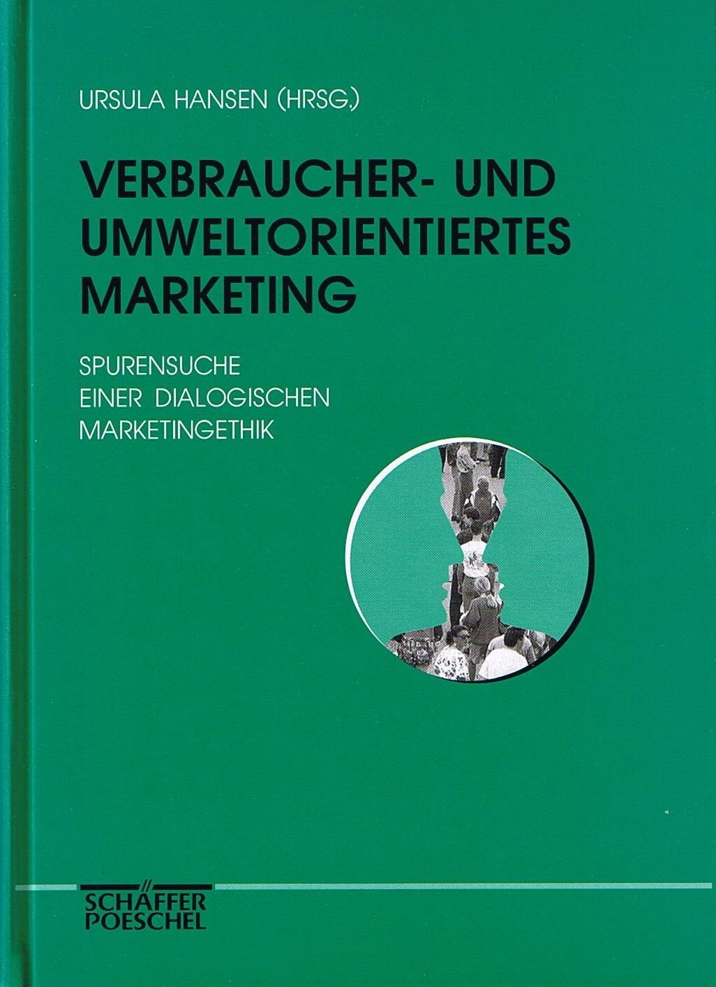 Verbraucher- und umweltorientiertes Marketing - Spurensuche einer dialogischen Marketingethik Business, Finance & Career