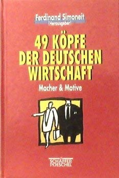 Neunundvierzig Köpfe der deutschen Wirtschaft. Macher und Motive Politics & Society